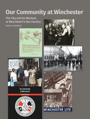 Unsere Gemeinschaft in Winchester: Die Stadt und ihre Arbeiter in der Waffenfabrik von New Haven - Our Community at Winchester: The City and Its Workers at New Haven's Gun Factory