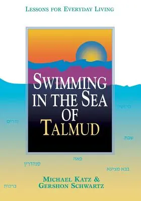 Schwimmen im Meer des Talmuds: Lektionen für das tägliche Leben - Swimming in the Sea of Talmud: Lessons for Everyday Living