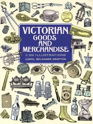 Viktorianische Waren und Handelswaren: 2.300 Illustrationen - Victorian Goods and Merchandise: 2,300 Illustrations