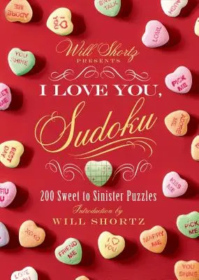 Will Shortz präsentiert I Love You, Sudoku!: 200 süße bis düstere Rätsel - Will Shortz Presents I Love You, Sudoku!: 200 Sweet to Sinister Puzzles