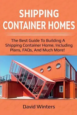 Versandcontainer-Häuser: Der beste Leitfaden für den Bau eines Containerhauses, einschließlich Plänen, FAQs und vielem mehr! - Shipping Container Homes: The best guide to building a shipping container home, including plans, FAQs, and much more!