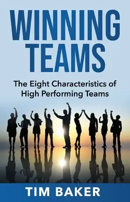 Erfolgreiche Teams: Die acht Merkmale von Hochleistungsteams - Winning Teams: The Eight Characteristics of High Performing Teams