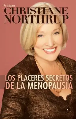 Los Placeres Secretos de la Menopausia = Die geheimen Freuden der Menopause - Los Placeres Secretos de la Menopausia = The Secret Pleasures of Menopause