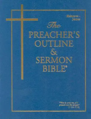 Prediger-Gliederung & Predigtbibel-KJV-Hebräer-James - Preacher's Outline & Sermon Bible-KJV-Hebrews-James
