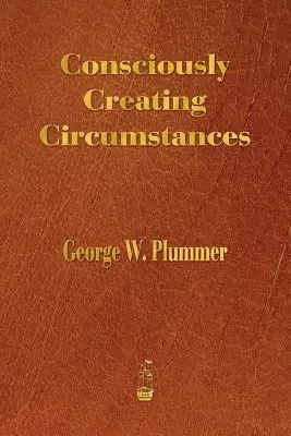 Bewusstes Erschaffen von Umständen - Consciously Creating Circumstances
