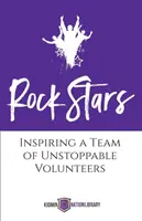 Rockstars: Ein Team von unaufhaltsamen Ehrenamtlichen inspirieren - Rock Stars: Inspiring a Team of Unstoppable Volunteers
