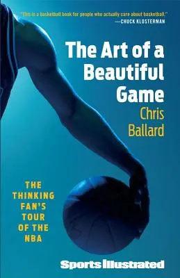 Die Kunst des schönen Spiels: Die Tour des denkenden Fans durch die NBA - The Art of a Beautiful Game: The Thinking Fan's Tour of the NBA