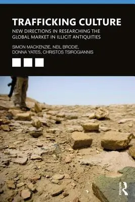 Kultur des Menschenhandels: Neue Wege in der Erforschung des globalen Marktes für illegale Antiquitäten - Trafficking Culture: New Directions in Researching the Global Market in Illicit Antiquities