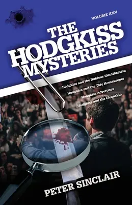 Die Hodgkiss-Mysterien: Band XXV: Hodgkiss und die zweifelhafte Identifizierung und andere Geschichten - The Hodgkiss Mysteries: Volume XXV: Hodgkiss and the Dubious Identification and Other Stories