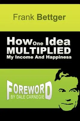 Wie eine Idee mein Einkommen und mein Glück vervielfachte - How One Idea Multiplied My Income and Happiness