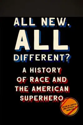 Alles neu, alles anders: Eine Geschichte der Ethnie und des amerikanischen Superhelden - All New, All Different?: A History of Race and the American Superhero