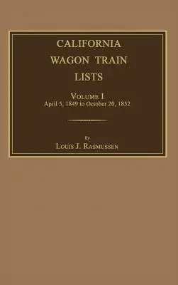 California Wagon Train Lists. Band I - California Wagon Train Lists. Volume I