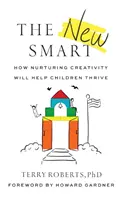 Die neue Klugheit: Wie die Kreativität der Kinder gefördert werden kann - The New Smart: How Nurturing Creativity Will Help Children Thrive