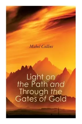 Licht auf dem Pfad und durch die Tore des Goldes: Das Studium des Spirituellen und Okkulten - Light on the Path and Through the Gates of Gold: The Study of the Spiritual & Occult