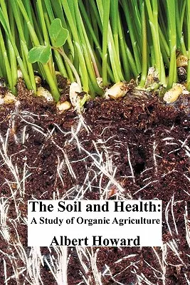 Der Boden und die Gesundheit: Eine Studie über den ökologischen Landbau - The Soil and Health: A Study of Organic Agriculture