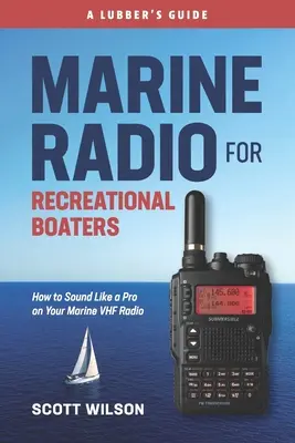 Seefunk für Freizeitkapitäne: Wie Sie mit Ihrem VHF-Seefunkgerät wie ein Profi klingen - Marine Radio For Recreational Boaters: How to Sound Like a Pro on Your Marine VHF Radio