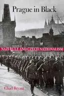 Prag in Schwarz: Nazi-Herrschaft und tschechischer Nationalismus - Prague in Black: Nazi Rule and Czech Nationalism