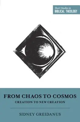Vom Chaos zum Kosmos: Von der Schöpfung zur neuen Schöpfung - From Chaos to Cosmos: Creation to New Creation