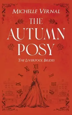 Die Herbstblüte, Buch 1, Die Liverpooler Bräute - The Autumn Posy, Book 1, The Liverpool Brides