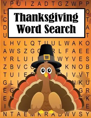 Thanksgiving Wortsuche: 35 lustige, themenbezogene, großformatige Puzzles für Kinder und Erwachsene - Thanksgiving Word Search: 35 Fun, Themes, Large Print Puzzles for Kids and Adults