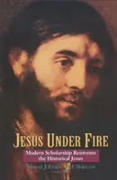 Jesus unter Beschuss: Moderne Gelehrsamkeit erfindet den historischen Jesus neu - Jesus Under Fire: Modern Scholarship Reinvents the Historical Jesus