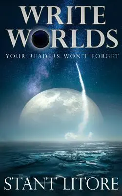 Schreiben Sie Welten, die Ihre Leser nicht vergessen werden - Write Worlds Your Readers Won't Forget