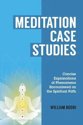 Meditation Fallstudien: Prägnante Erklärungen von Phänomenen, denen man auf dem spirituellen Weg begegnet - Meditation Case Studies: Concise Explanations of Phenomena Encountered on the Spiritual Path