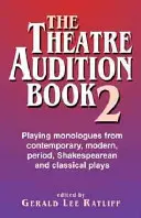 The Theatre Audition Book 2: Monologe aus zeitgenössischen, modernen, historischen, Shakespeare- und klassischen Stücken vorspielen - The Theatre Audition Book 2: Playing Monologues from Contemporary, Modern, Period, Shakespeare, and Classical Plays