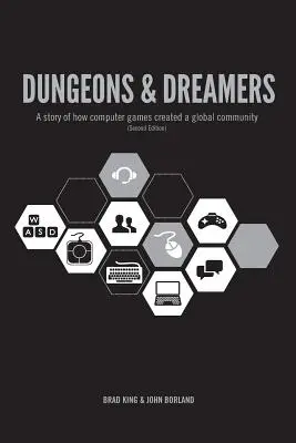 Verliese und Träumer: Die Geschichte, wie Computerspiele eine globale Gemeinschaft schufen - Dungeons & Dreamers: A Story of How Computer Games Created a Global Community