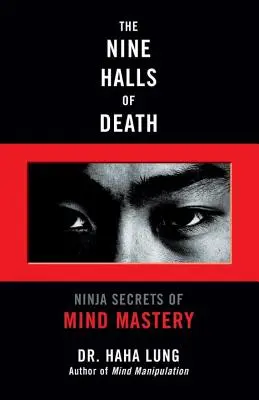 Die Neun Säle des Todes: Ninja-Geheimnisse der Geistesbeherrschung - The Nine Halls of Death: Ninja Secrets of Mind Mastery