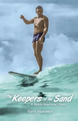 Die Hüter des Sandes: Die Geschichte eines Strandjungen von Waikiki - The Keepers of the Sand: A Waikiki Beachboy's Story