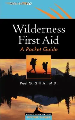 Erste Hilfe in der Wildnis: Ein Taschenhandbuch - Wilderness First Aid: A Pocket Guide