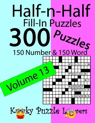 Half-n-Half Fill-In Puzzles, Band 13: 300 Rätsel, 150 Zahlen- und 150 Worträtsel - Half-n-Half Fill-In Puzzles, Volume 13: 300 Puzzles, 150 Number and 150 Word