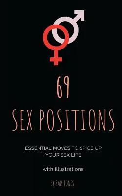 69 Sexstellungen. Wesentliche Bewegungen, um Ihr Sexualleben aufzupeppen (mit Illustrationen) - 69 Sex Positions. Essential Moves to Spice Up Your Sex Life (with illustrations)
