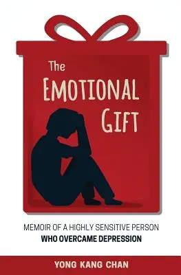 Die emotionale Gabe: Memoiren eines hochsensiblen Menschen, der seine Depression überwand - The Emotional Gift: Memoir of a Highly Sensitive Person Who Overcame Depression