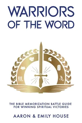 Krieger des Wortes: Der Leitfaden für das Auswendiglernen der Bibel, um geistliche Siege zu erringen - Warriors of the Word: The Bible Memorization Battle Guide for Winning Spiritual Victories