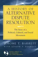 Eine Geschichte der alternativen Streitbeilegung: Die Geschichte einer politischen, kulturellen und sozialen Bewegung - A History of Alternative Dispute Resolution: The Story of a Political, Cultural, and Social Movement