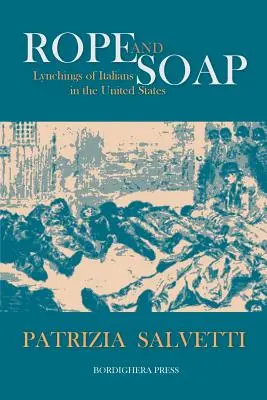 Seil und Seife: Lynchmorde an Italienern in den Vereinigten Staaten - Rope and Soap: Lynchings of Italians in the United States