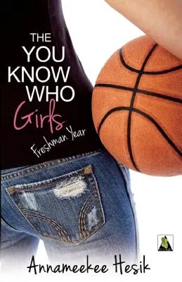 Die You Know Who Girls: Erstsemesterjahr - The You Know Who Girls: Freshman Year