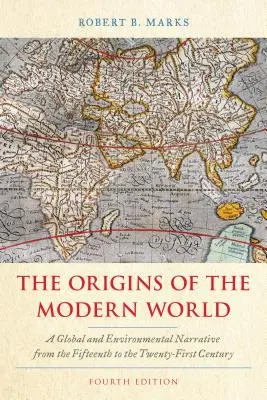 Die Ursprünge der modernen Welt: Eine globale und ökologische Erzählung vom fünfzehnten bis zum einundzwanzigsten Jahrhundert, vierte Auflage - The Origins of the Modern World: A Global and Environmental Narrative from the Fifteenth to the Twenty-First Century, Fourth Edition