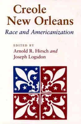 Kreolisches New Orleans: Ethnie und Amerikanisierung - Creole New Orleans: Race and Americanization