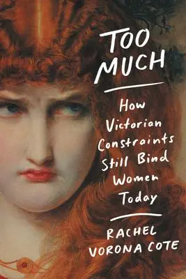 Zu viel: Wie viktorianische Zwänge Frauen heute noch binden - Too Much: How Victorian Constraints Still Bind Women Today