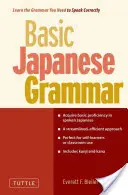 Grundlegende japanische Grammatik: Lernen Sie die Grammatik, die Sie brauchen, um korrekt Japanisch zu sprechen (Master the Jlpt) - Basic Japanese Grammar: Learn the Grammar You Need to Speak Japanese Correctly (Master the Jlpt)