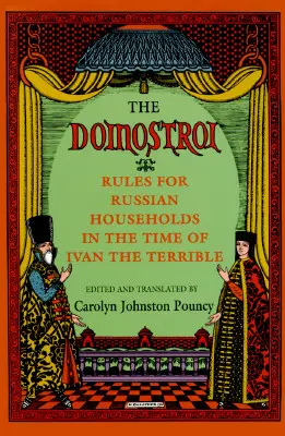 Die Domostroi: Regeln für russische Haushalte zur Zeit von Iwan dem Schrecklichen - The Domostroi: Rules for Russian Households in the Time of Ivan the Terrible