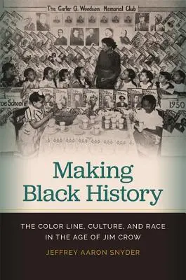 Schwarze Geschichte schreiben: Die Farbgrenze, Kultur und Ethnie im Zeitalter von Jim Crow - Making Black History: The Color Line, Culture, and Race in the Age of Jim Crow