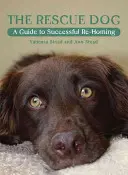 Der Rettungshund: Ein Leitfaden für eine erfolgreiche Wiederaufnahme - The Rescue Dog: A Guide to Successful Re-Homing