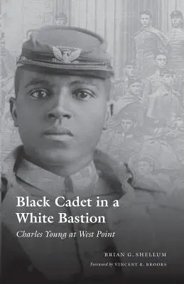 Schwarzer Kadett in einer weißen Bastion: Charles Young in West Point - Black Cadet in a White Bastion: Charles Young at West Point