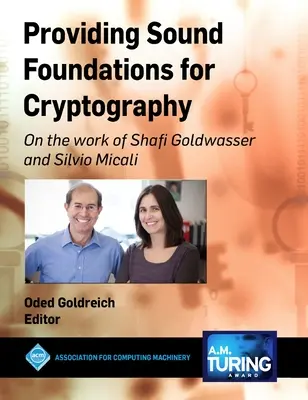 Fundierte Grundlagen für die Kryptographie: Über die Arbeit von Shafi Goldwasser und Silvio Micali - Providing Sound Foundations for Cryptography: On the work of Shafi Goldwasser and Silvio Micali