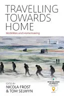 Auf dem Weg nach Hause: Mobilitäten und Hausarbeit - Travelling Towards Home: Mobilities and Homemaking