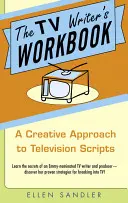 Das Arbeitsbuch für TV-Autoren: Eine kreative Herangehensweise an Fernsehdrehbücher - The TV Writer's Workbook: A Creative Approach to Television Scripts